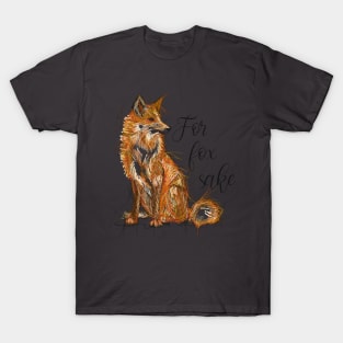 For fox sake T-Shirt